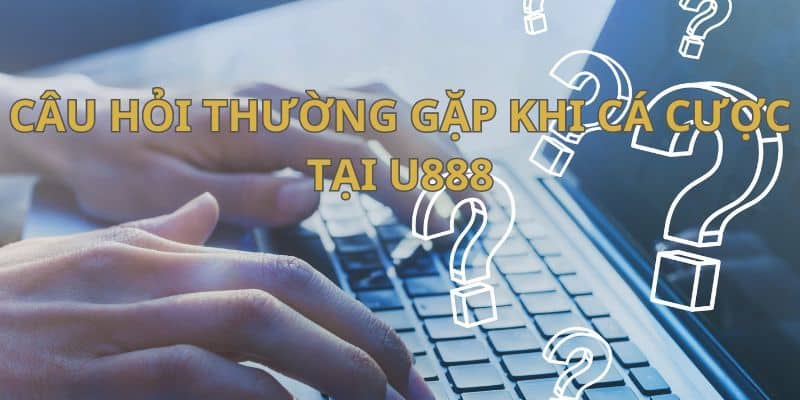 Câu hỏi thường gặp về bảo mật thông tin ở U888 