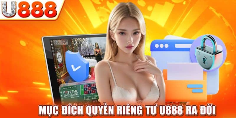 Quyền riêng tư được U888 chú trọng và thiết lập chặt chẽ